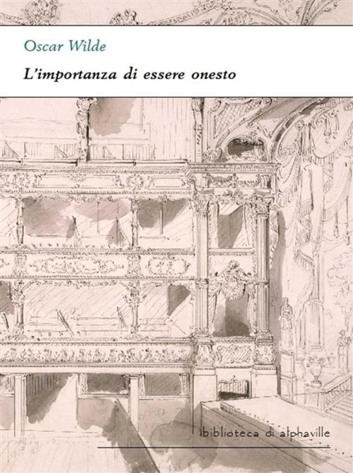 Cover of the book L'importanza di essere onesto by Oscar Wilde, Alphaville Edizioni Digitali