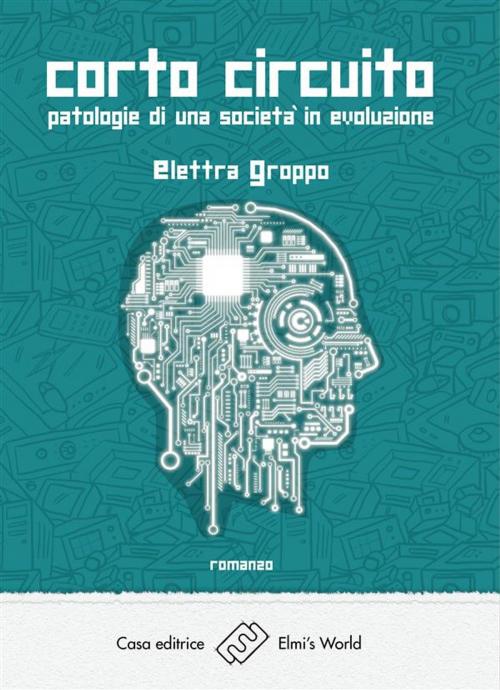 Cover of the book Corto circuito by Elettra Groppo, Elmi's World