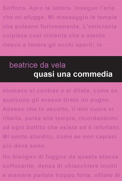 Cover of the book Quasi una commedia by Beatrice da Vela, Edizioni Leucotea