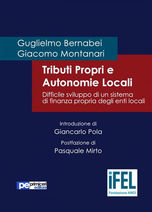 Cover of the book Tributi Propri e Autonomie Locali by Guglielmo Bernabei, Giacomo Montanari, Primiceri Editore Srls