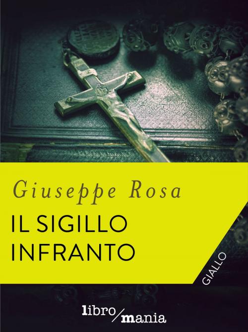 Cover of the book Il sigillo infranto by Giuseppe Rosa, Libromania