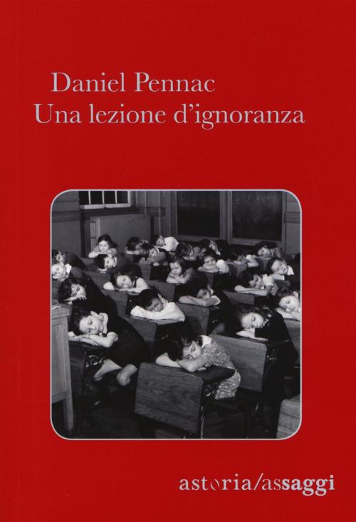 Cover of the book Una lezione d'ignoranza by Daniel Pennac, astoria