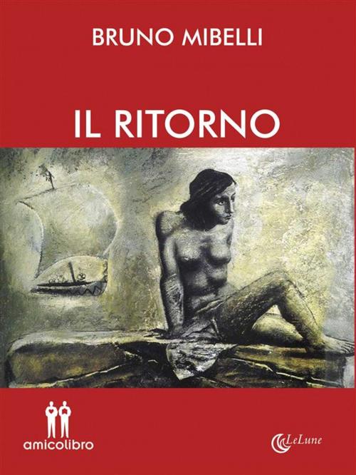 Cover of the book Il ritorno by Bruno Mibelli, Amico Libro