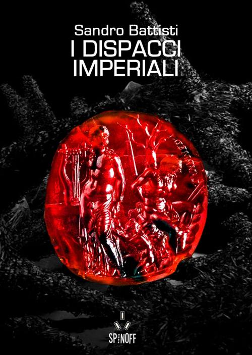 Cover of the book I dispacci imperiali by Sandro "Zoon" Battisti, Kipple Officina Libraria