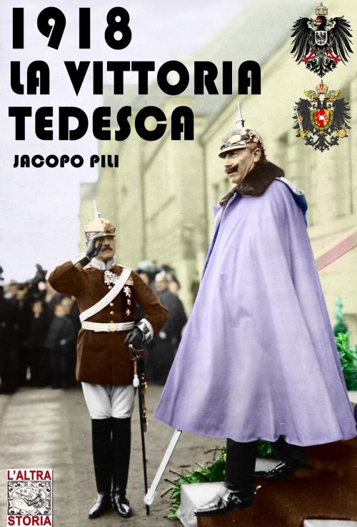 Cover of the book 1918 La vittoria tedesca by Jacopo Pili, Soldiershop