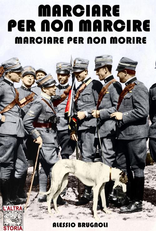 Cover of the book Marciare per non marcire, marciare per non morire by Alessio Brugnoli, Soldiershop
