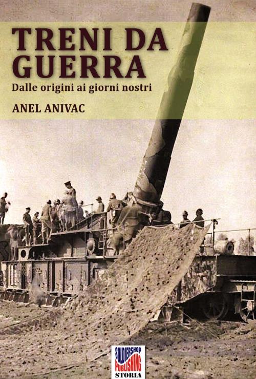 Cover of the book Treni da guerra by Anel Anivac, Soldiershop