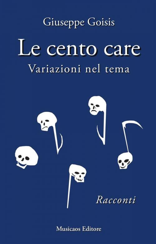 Cover of the book Le cento care. by Giuseppe Goisis, Musicaos Editore