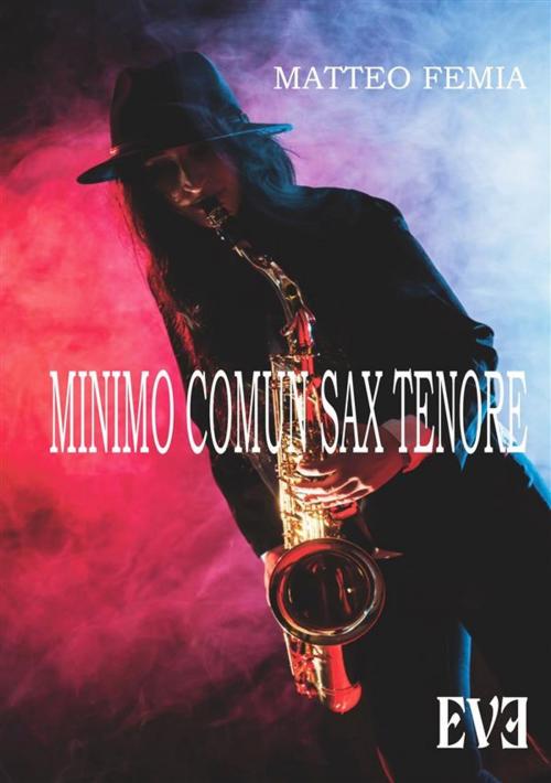 Cover of the book Minimo comun sax tenore by Matteo Femia, EDIZIONI EVE