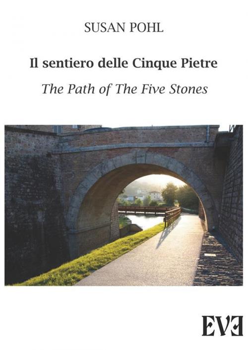 Cover of the book Il sentiero delle cinque pietre by Susan Pohl, EDIZIONI EVE