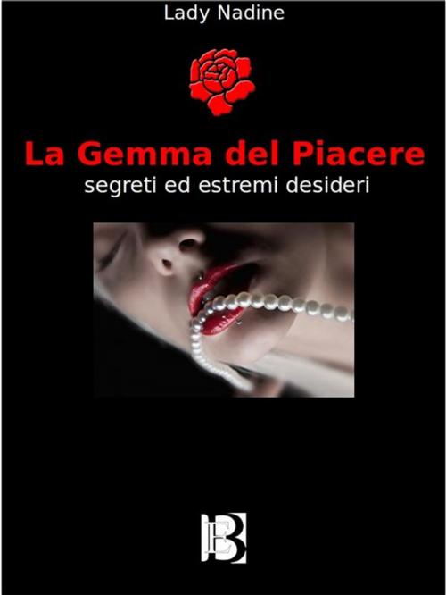 Cover of the book La gemma del piacere by Lady Nadine, Borelli Editore