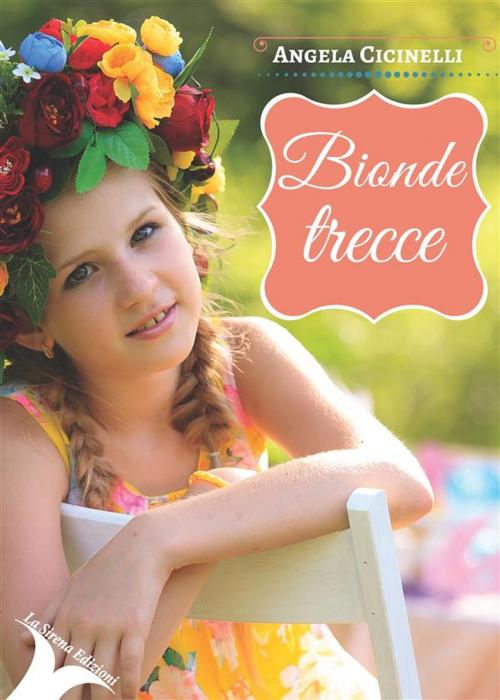 Cover of the book Bionde Trecce by Angela Cicinelli, La Sirena Edizioni