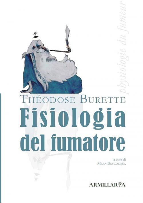 Cover of the book Fisiologia del fumatore by Théodose Burette, Mara Bevilacqua, Armillaria