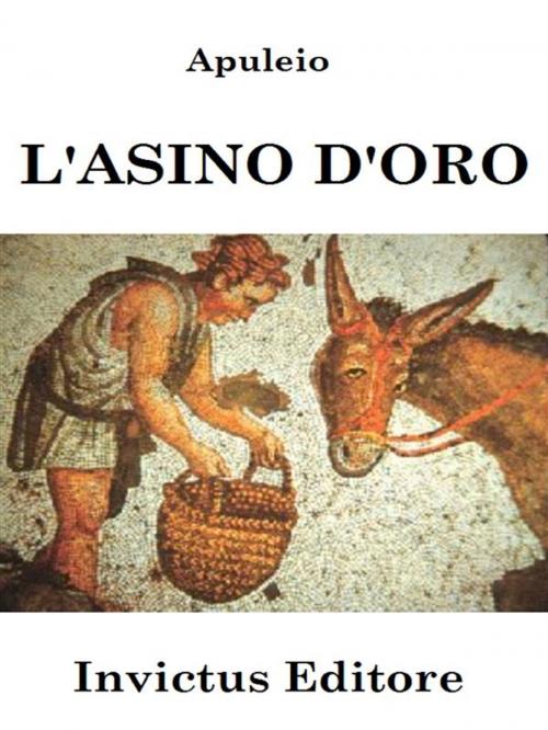 Cover of the book L'asino d'oro by Apuleius, Invictus Editore