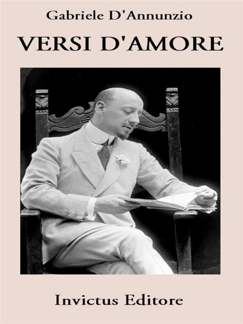 Cover of the book Versi d'amore by Gabriele D'Annunzio, Invictus Editore