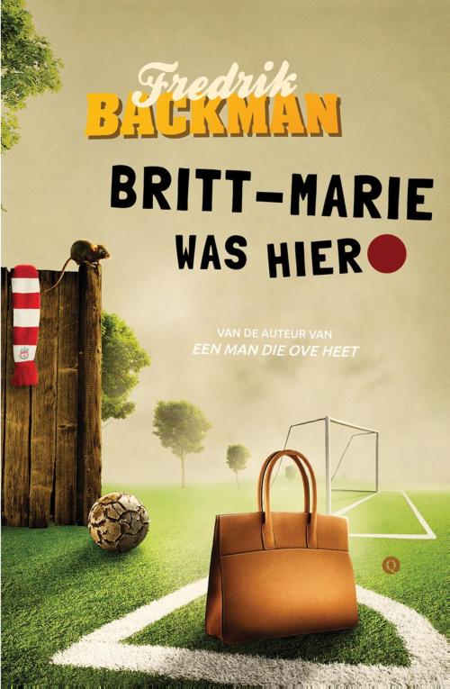 Cover of the book Britt-Marie was hier by Fredrik Backman, Singel Uitgeverijen