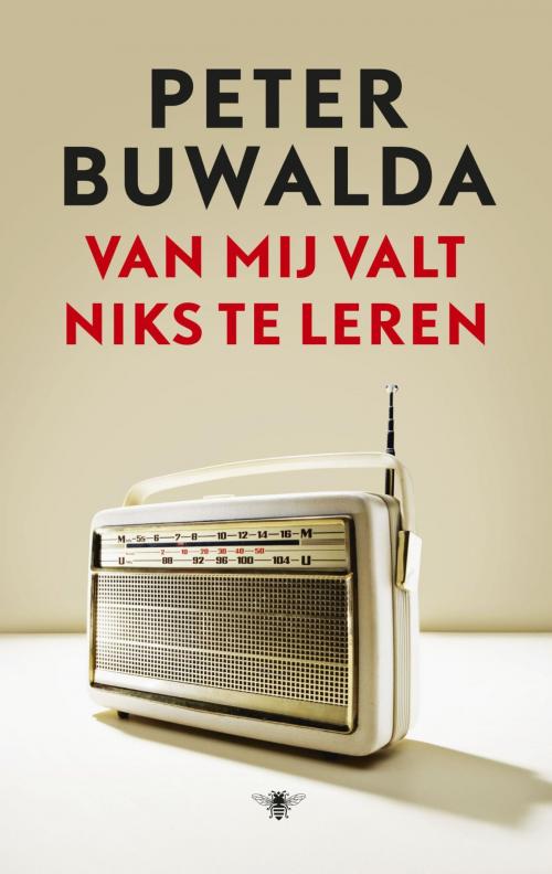 Cover of the book Van mij valt niks te leren by Peter Buwalda, Bezige Bij b.v., Uitgeverij De