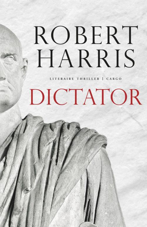 Cover of the book Dictator by Robert Harris, Bezige Bij b.v., Uitgeverij De