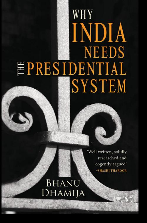 Cover of the book Why India Needs the Presidential System by Bhanu Dhamija, HarperCollins Publishers India