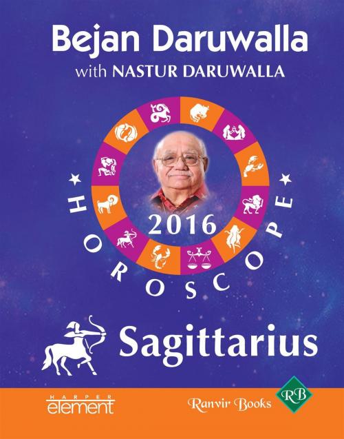Cover of the book Your Complete Forecast 2016 Horoscope: Sagittarius by Bejan Daruwalla, HarperCollins Publishers India