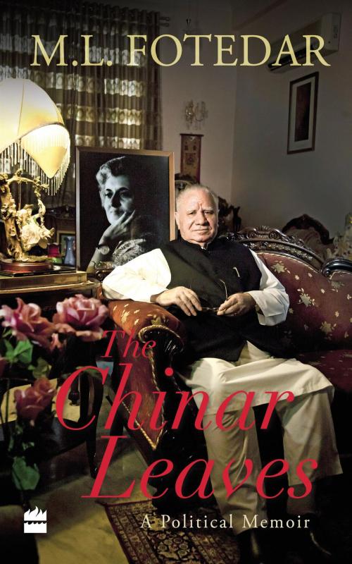 Cover of the book The Chinar Leaves: A Political Memoir by M.L. Fotedar, HarperCollins Publishers India