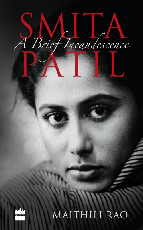 Cover of the book Smita Patil: A Brief Incandescence by Maithili Rao, HarperCollins Publishers India