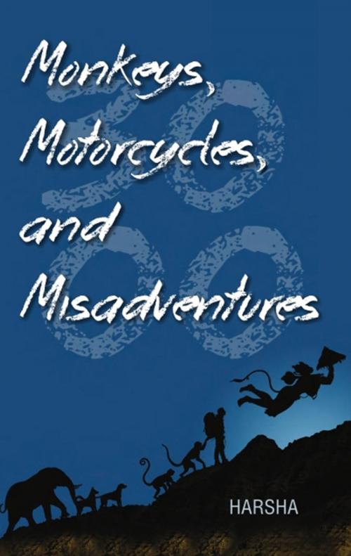 Cover of the book Monkeys, Motorcycles, and Misadventures by Harsha, Leadstart Publishing Pvt Ltd