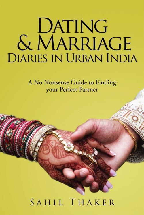 Cover of the book Dating & Marriage Diaries in Urban India by Sahil Thaker, Notion Press