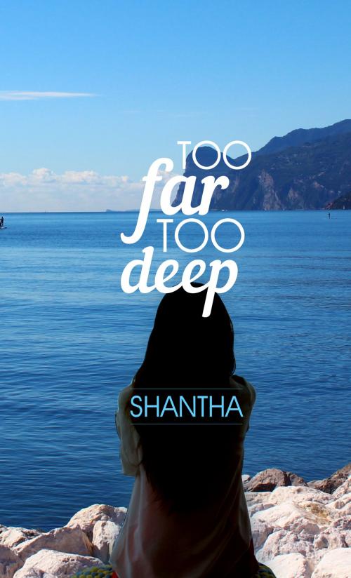 Cover of the book Too Far Too Deep by Shantha, Notion Press