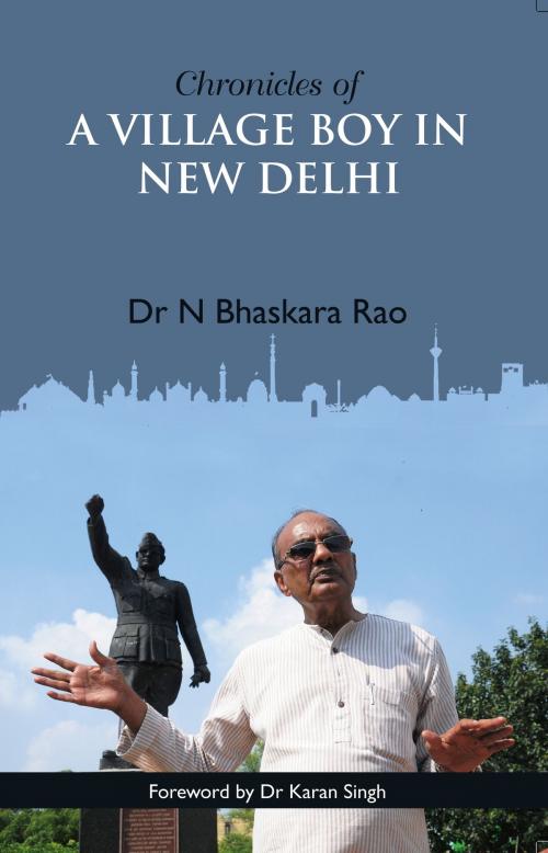 Cover of the book Chronicles of a village boy in New Delhi by Dr N Bhaskara Rao, Dr N Bhaskara Rao