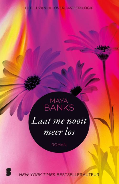 Cover of the book Laat me nooit meer los by Maya Banks, Meulenhoff Boekerij B.V.