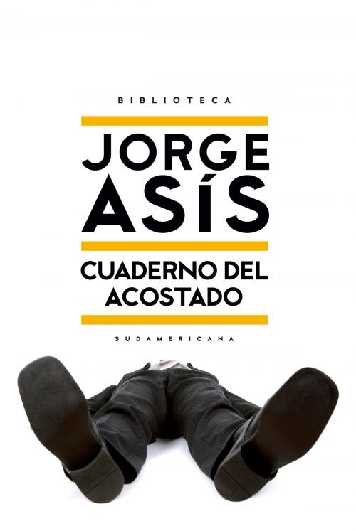 Cover of the book Cuaderno del acostado by Jorge Asis, Penguin Random House Grupo Editorial Argentina