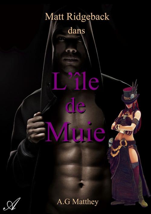 Cover of the book Matt Ridgeback dans L'île de Muie by A.G Matthey, Atramenta