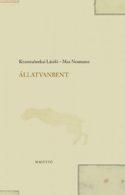 Cover of the book ÁllatVanBent by Krasznahorkai László, Magvető Kiadó