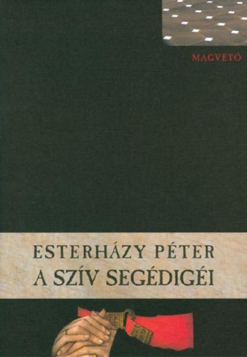 Cover of the book A szív segédigéi by Esterházy Péter, Magvető Kiadó