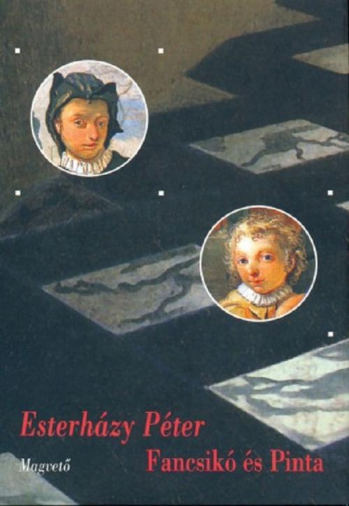 Cover of the book Fancsikó és Pinta by Esterházy Péter, Magvető Kiadó