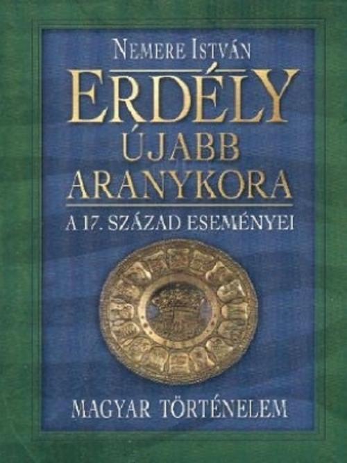 Cover of the book Erdély újabb aranykora by Nemere István, Adamo Books