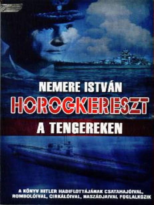 Cover of the book Horogkereszt a tengereken by Nemere István, Adamo Books