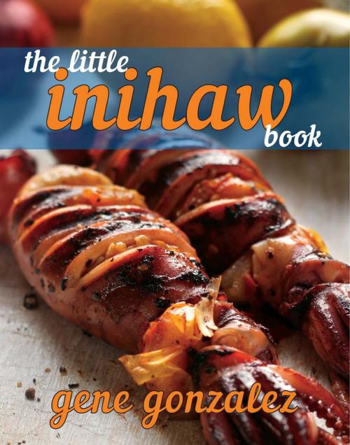 Cover of the book The Little Inihaw Book by Gene Gonzalez, Anvil Publishing, Inc.