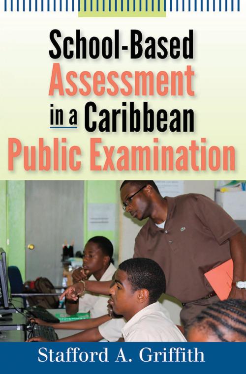 Cover of the book School-Based Assessment in a Caribbean Public Examination by Stafford A. Griffith, The University of the West Indies Press