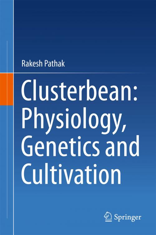 Cover of the book Clusterbean: Physiology, Genetics and Cultivation by Rakesh Pathak, Springer Singapore