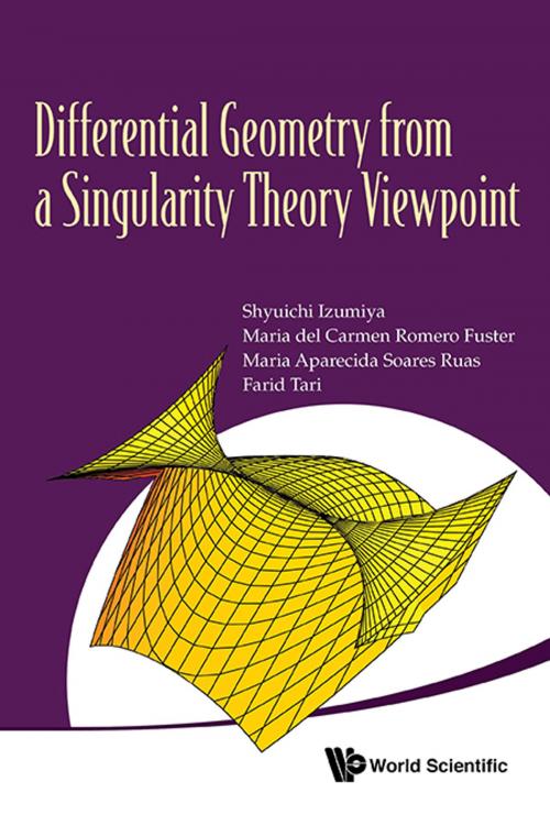 Cover of the book Differential Geometry from a Singularity Theory Viewpoint by Shyuichi Izumiya, Maria del Carmen Romero Fuster, Maria Aparecida Soares Ruas;Farid Tari, World Scientific Publishing Company