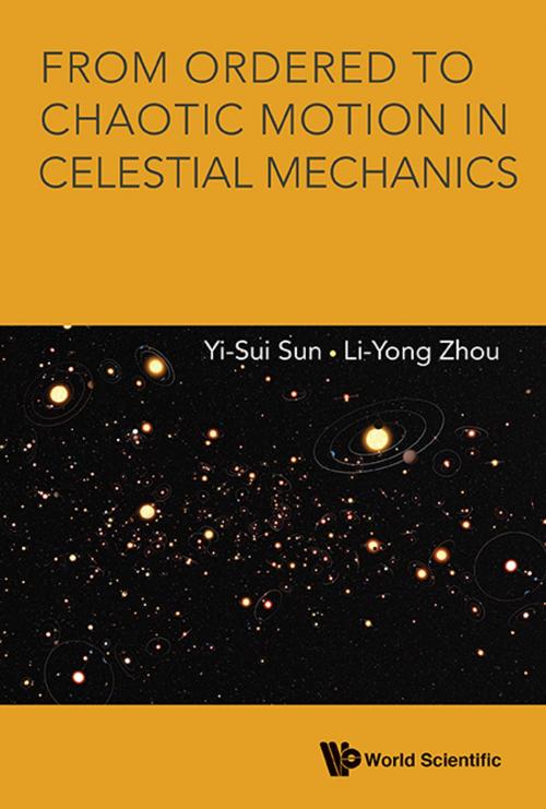 Cover of the book From Ordered to Chaotic Motion in Celestial Mechanics by Yi-Sui Sun, Li-Yong Zhou, World Scientific Publishing Company