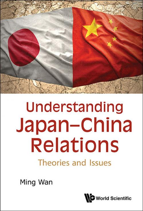 Cover of the book Understanding JapanChina Relations by Ming Wan, World Scientific Publishing Company
