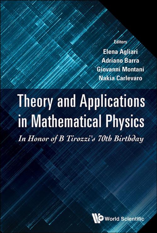 Cover of the book Theory and Applications in Mathematical Physics by Elena Agliari, Adriano Barra, Nakia Carlevaro;Giovanni Montani, World Scientific Publishing Company