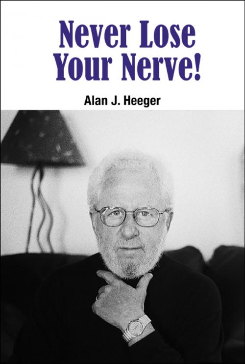 Cover of the book Never Lose Your Nerve! by Alan J Heeger, World Scientific Publishing Company