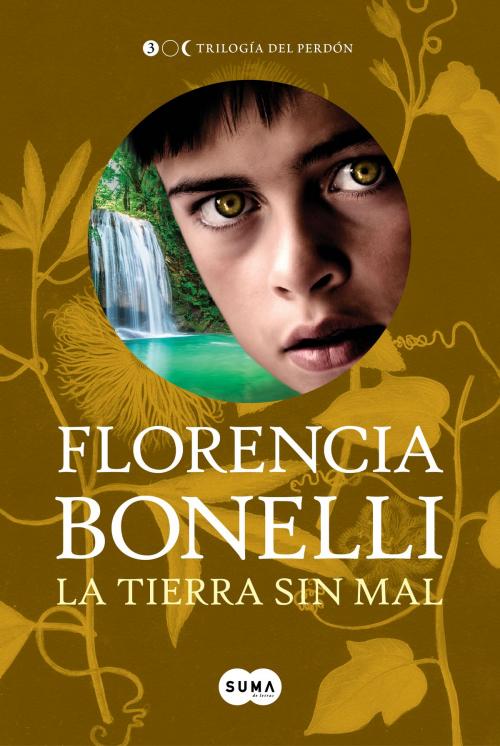 Cover of the book La tierra sin mal (Trilogía del perdón 3) by Florencia Bonelli, Penguin Random House Grupo Editorial Argentina