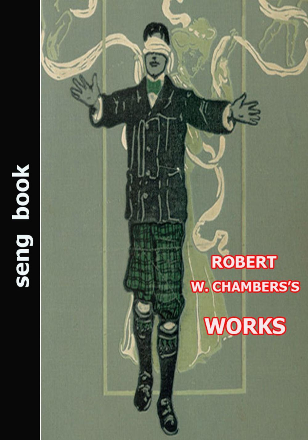 Big bigCover of ROBERT W. CHAMBERS’S WORKS