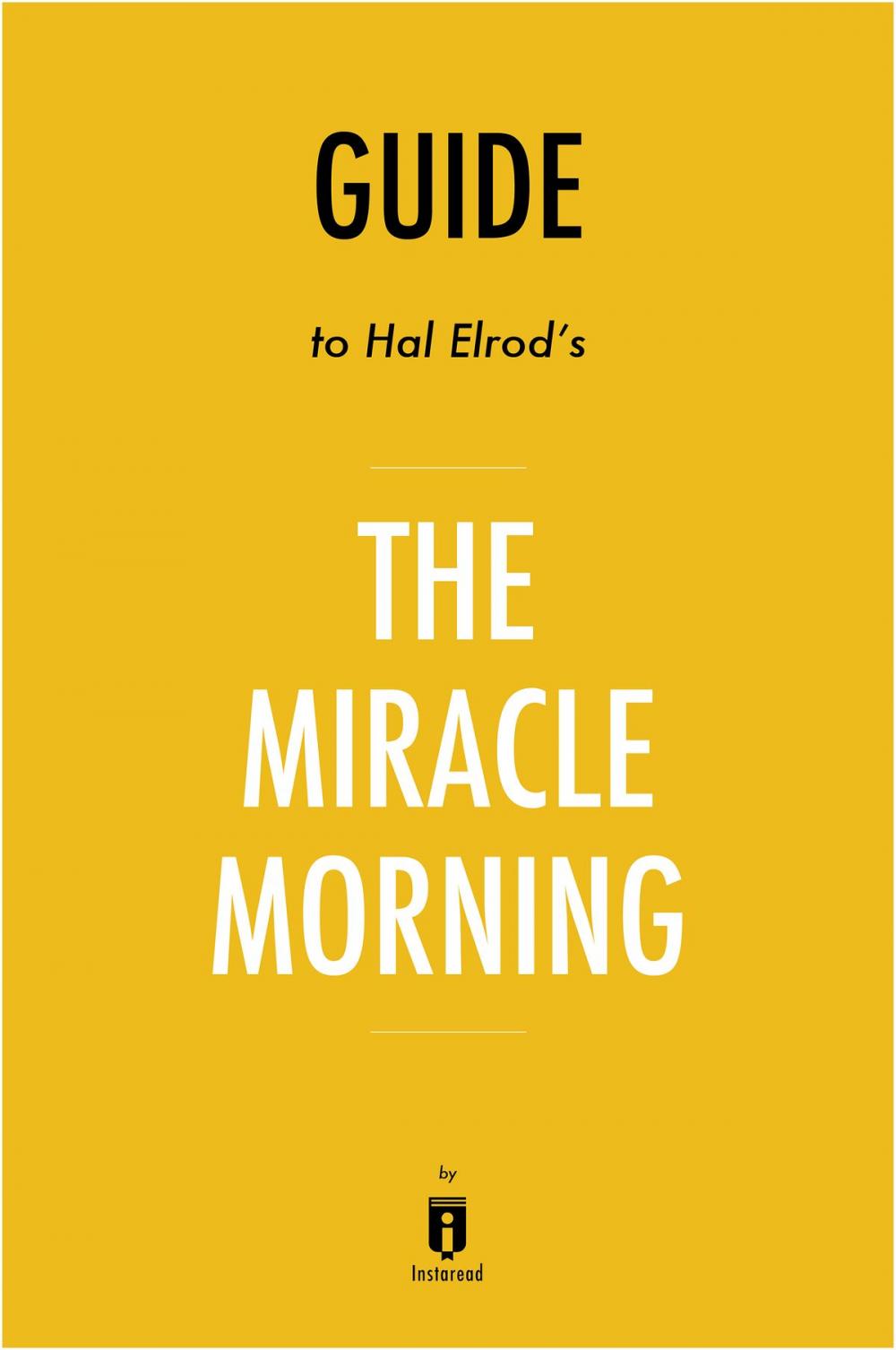 Big bigCover of Guide to Hal Elrod’s The Miracle Morning by Instaread