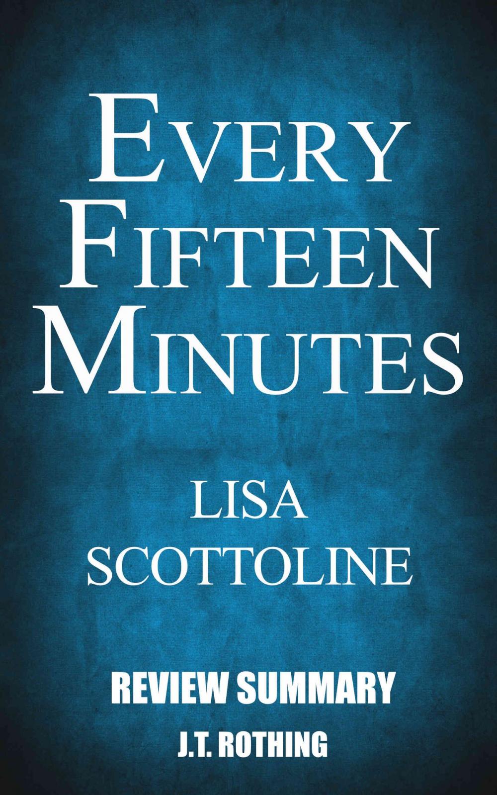 Big bigCover of Every Fifteen Minutes by Lisa Scottoline - Review Summary